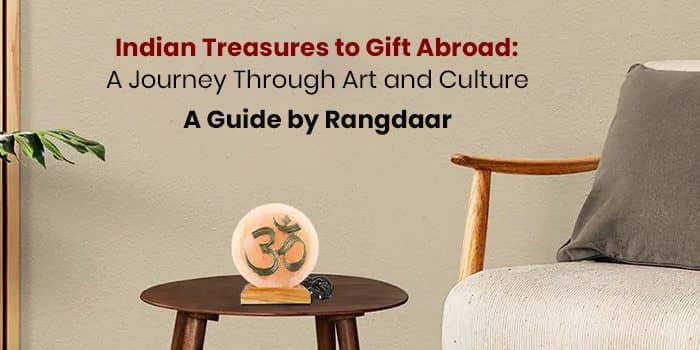 Indian Treasures to Gift Abroad: A Journey Through Art and Culture – A Guide by Rangdaar